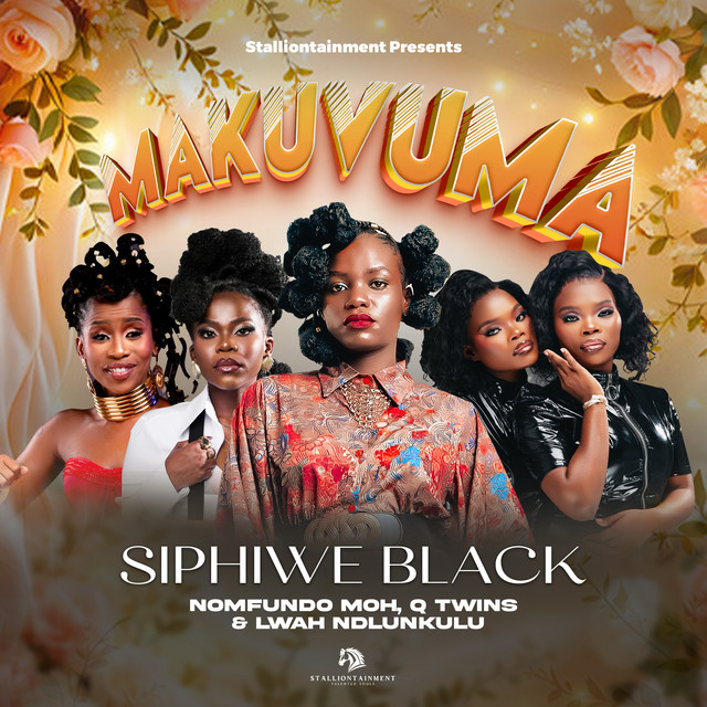 Makuvuma (ft. Lwah Ndlunkulu, Nomfundo Moh, Q Twins)